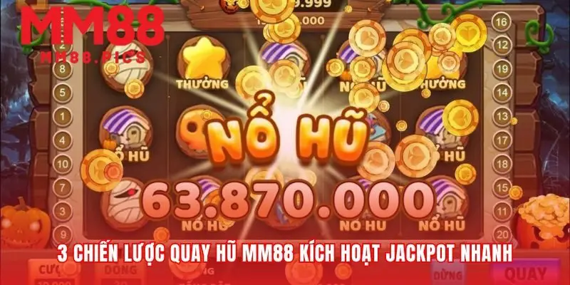 Chiến lược nổ hũ MM88 biến vòng quay thành tính toán