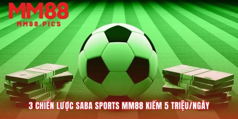Những chiến thuật saba sports MM88 đã được kiểm chứng
