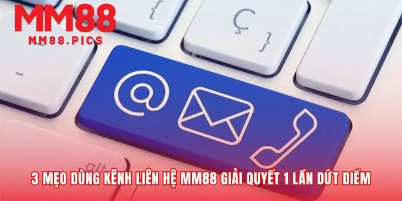 Chiến lược liên hệ MM88 giải quyết vấn đề hiệu quả