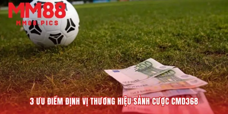 Những trụ cột tạo nên sức hút của sảnh cược CMD368