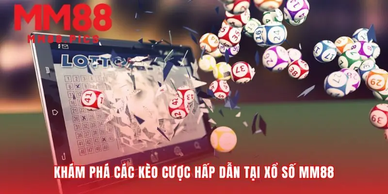 Trải nghiệm xổ số MM88 từ truyền thống đến hiện đại