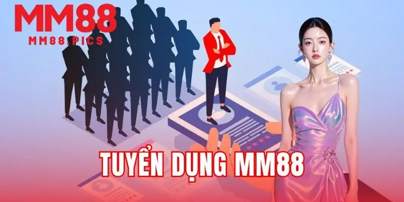 TUYỂN DỤNG MM88
